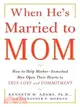 When He's Married to Mom: How to Help Mother-Enmeshed Men Open Their Hearts to True Love And Commitment