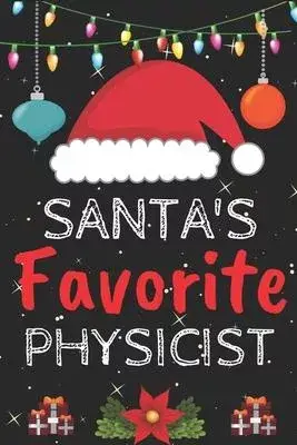 Santa’’s Favorite physicist: A Super Amazing Christmas physicist Journal Notebook.Christmas Gifts For physicist . Lined 100 pages 6