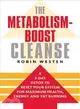 The Metabolism-boost Cleanse ― A 3-day Detox to Reset Your System for Maximum Health, Energy and Fat Burning