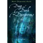 DEEP AND DARK AND DANGEROUS: A GHOST STORY
