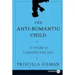THE ANTI-ROMANTIC CHILD: A STORY OF UNEXPECTED JOY