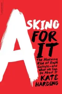 在飛比找博客來優惠-Asking for It: The Alarming Ri