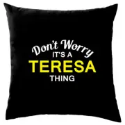 Don't Worry It's a TERESA Thing! Cushion Surname Custom Name Family Cover