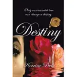 DESTINY: ONLY AN INVINCIBLE LOVE CAN CHANGE A DESTINY