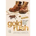 GOLD RUSH: HOW I MADE, LOST AND MADE A FORTUNE
