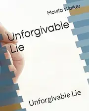 Unforgivable Lie: Unforgivable Lie
