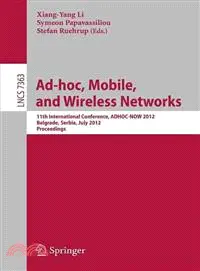 Ad-hoc, Mobile, and Wireless Networks ― 11th International Conference, Adhoc-now 2012, Belgrade, Serbia, July 9-11, 2012. Proceedings