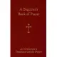 A Beginner’s Book of Prayer: An Introduction to Traditional Catholic Prayers