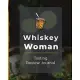 Whiskey Woman Tasting Review Journal: Alcohol Notebook - Cigar Bar Companion - Single Malt - Bourbon Rye Try - Distillery Philosophy - Scotch - Whisky