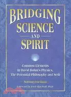 Bridging Science and Spirit: Common Elements in David Bohm's Physics, the Perennial Philosophy and Seth