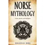 NORSE MYTHOLOGY: GODS, MYTHS, AND RELIGION