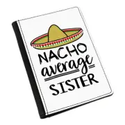 Nacho Average Sister Passport Holder Cover Case Worlds Best Funny Awesome