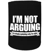 Alcohol Stubby Holder - Im Not Arguing Simly Explaining - Funny Novelty Birthday Gift Joke Beer