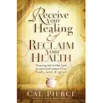 RECEIVE YOUR HEALING & RECLAIM YOUR HEALTH