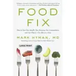 FOOD FIX: HOW TO SAVE OUR HEALTH, OUR ECONOMY, OUR COMMUNITIES, AND OUR PLANET--ONE BITE AT A TIME