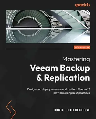 Mastering Veeam Backup & Replication - Third Edition: Design and deploy a secure and resilient Veeam 12 platform using best practices-cover