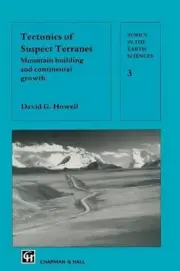 Tectonics of Suspect Terranes: Mountain building and continental growth by D.G.
