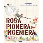 ROSA PIONERA, INGENIERA = ROSIE REVERE, ENGINEER