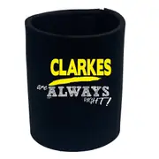 Clarkes Always Right - Funny Novelty Stubby Holder