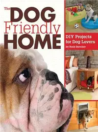 在飛比找三民網路書店優惠-The Dog-Friendly Home: DIY Pro