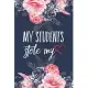 My Students Stole My Heart: Funny Teacher Notebook Gift Floral Blank Lined Journal Novelty Birthday Gift for a New Teacher New Job Gift Notepad