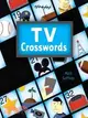 TV Crosswords: 50 All-new Puzzles from "The A-Team" to Zach Braff