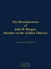 The Reminiscences of John W. Reagan, Member of the Golden Thirteen: 1920-1994 by