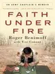 Faith Under Fire ─ An Army Chaplain's Memoir