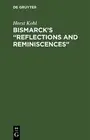 Bismarcks Reflections and Reminiscences by Horst Kohl (English) Hardcover Book