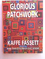 Glorious Patchwork: More Than 25 Glorious Quilt Designs