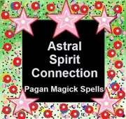 Astral Spirit Connection - Pagan Magick Spells
