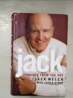 【書寶二手書T1／財經企管_EKL】JACK-STRAIGHT FROM THE GUT_JACK WELCH