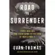 Road to Surrender: Three Men and the Countdown to the End of World War II