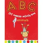 DOT MARKERS ACTIVITY BOOK: DOT MARKERS ACTIVITY BOOK ANIMALS AND ABC ALPHABET EDITION. A UNISEX BOOK PERFECT FOR TODDLERS, KIDS, KINDERGARTEN BOY