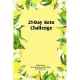 21-Day Keto Challenge A Diet Journal for tracking meals and exercise for Keto Success.: A Weight Loss and Fitness Planner