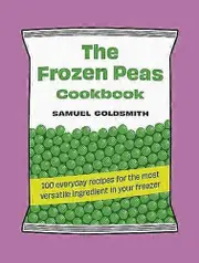 The Frozen Peas Cookbook by Samuel Goldsmith Hardback Book