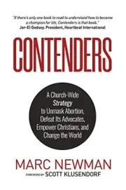 Contenders: A Church-Wide Strategy to Unmask Abortion, Defeat Its Advocates, Emp