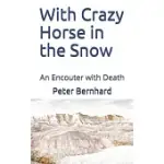 WITH CRAZY HORSE IN THE SNOW: AN ENCOUTER WITH DEATH