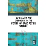 DEPRESSION AND DYSPHORIA IN THE FICTION OF DAVID FOSTER WALLACE