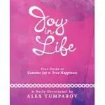 JOY IN LIFE: YOUR GUIDE TO GENUINE JOY AND TRUE HAPPINESS