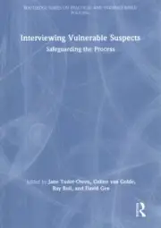 Interviewing Vulnerable Suspects : Safeguarding the Process, Hardcover by Tud...