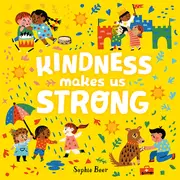 Kindness Makes Us Strong - Inspiring Book by Sophie Beer
