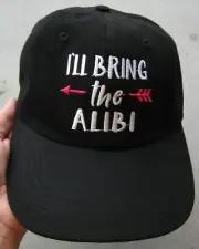 I'LL BRING THE ALIBI EMBROIDERED LADIES/WOMEN'S STRAPBACK OSFA HAT CAP BLACK NEW