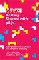 Getting Started with P5.Js: Making Interactive Graphics in JavaScript and Processing