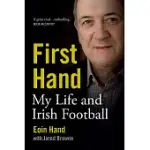 FIRST HAND: MY LIFE AND IRISH FOOTBALL