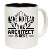 Have No Fear The Architect Is Here Mug Cup