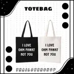 TOTEBAG I LOVE OHM PAWAT NOT YOU RAIKANTOPENI TAS 托特包泰國運動員