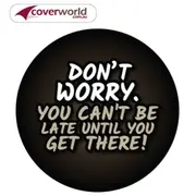 Printed Spare Tyre - Wheel Cover - Dont Worry You Cant be Late till your Get There