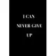 I can never give up: Inspirational Magazine - Writing Notebook for Men - Women - Quilted paper Motivational magazine quotes (magazines insp