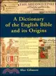 A Dictionary of the English Bible and Its Origins